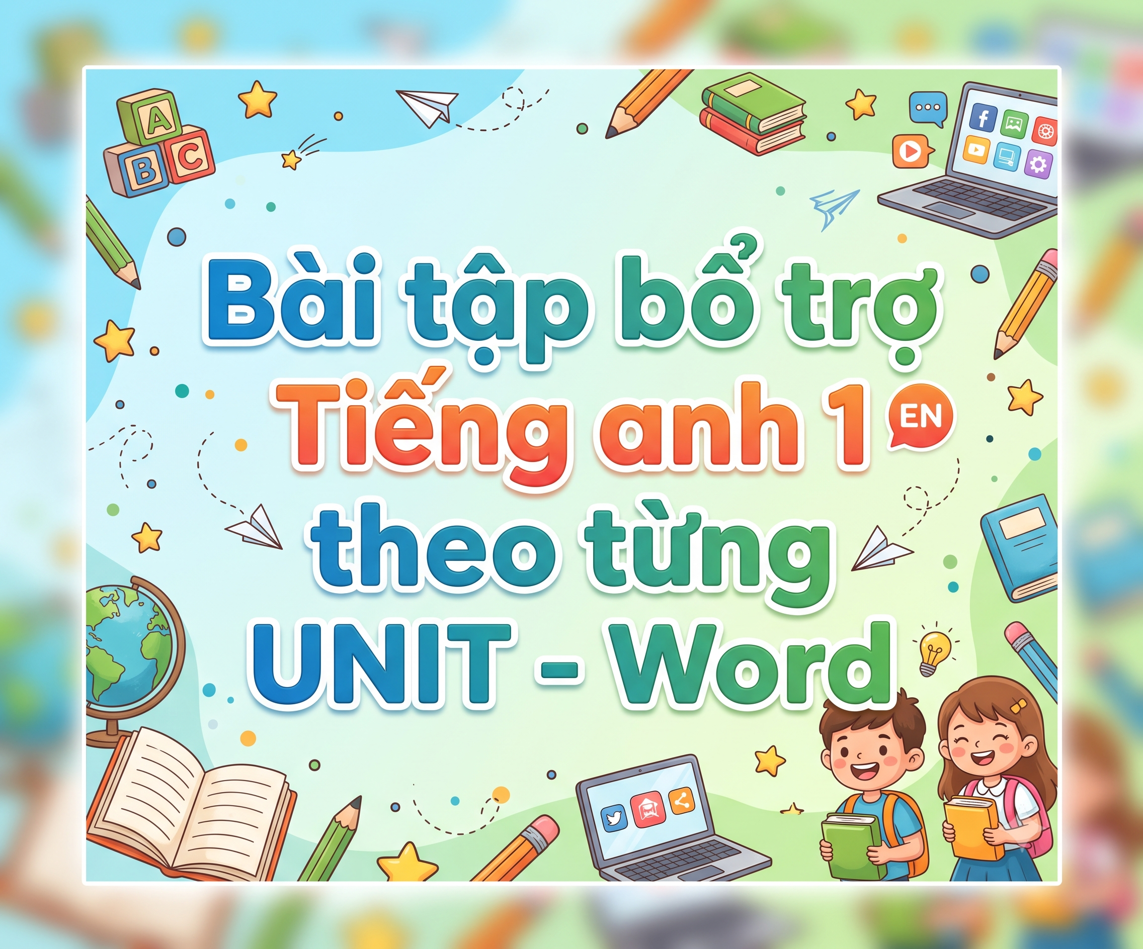 Bài tập bổ trợ Tiếng anh 1 theo từng UNIT - Word